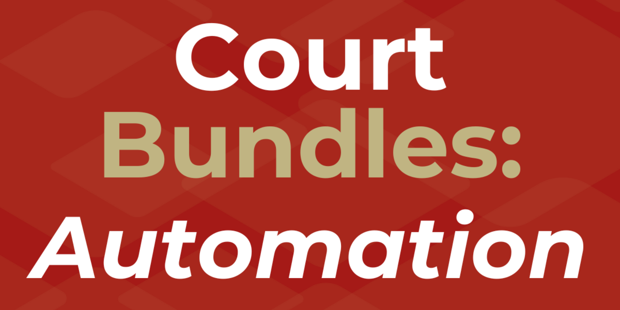 Court bundles: automation
